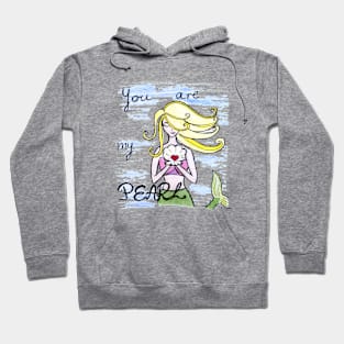 You are my pearl Hoodie